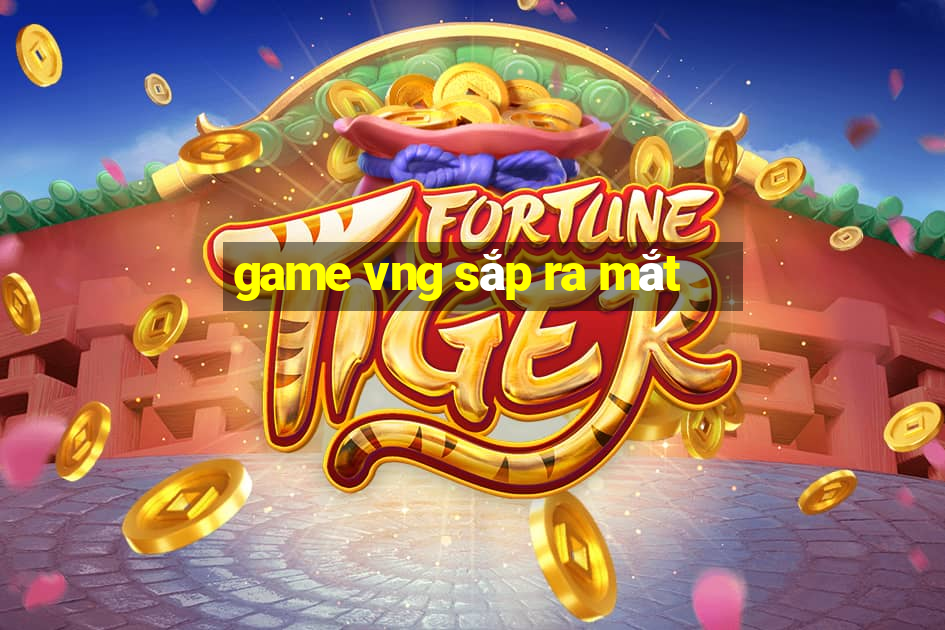 game vng sap ra mat