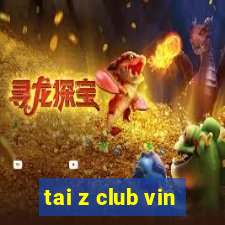 tai z club vin