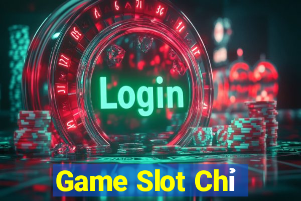 Game Slot Chỉ