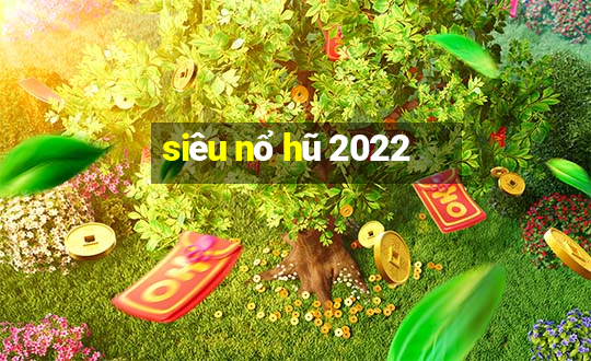 siêu nổ hũ 2022