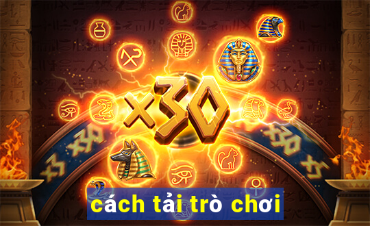 cách tải trò chơi