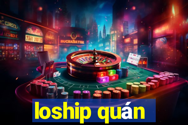 loship quán