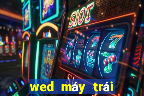 wed máy trái cây Việt nam