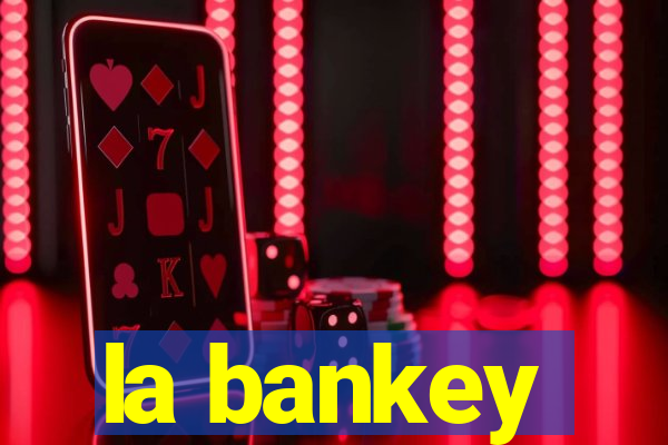 la bankey