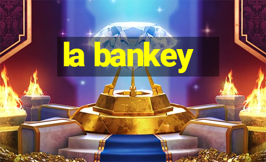 la bankey