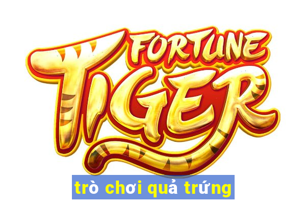 trò chơi quả trứng