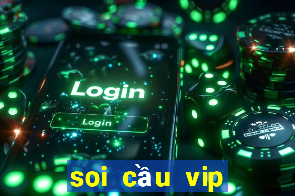 soi cầu vip miền trung hôm nay