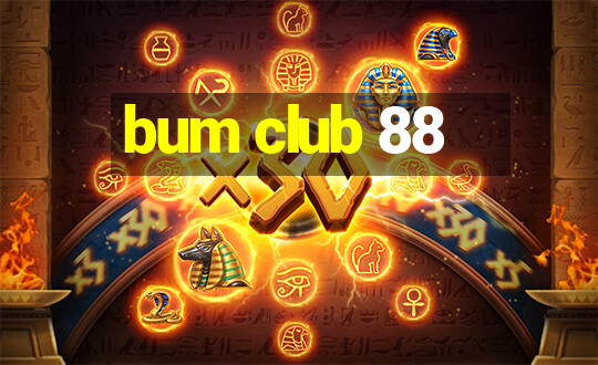 bum club 88