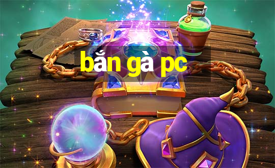 bắn gà pc