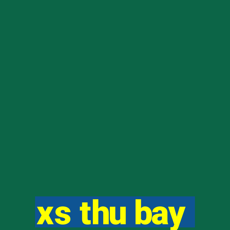 xs thu bay