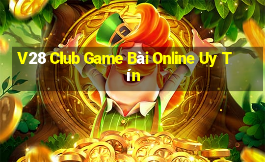 V28 Club Game Bài Online Uy Tín