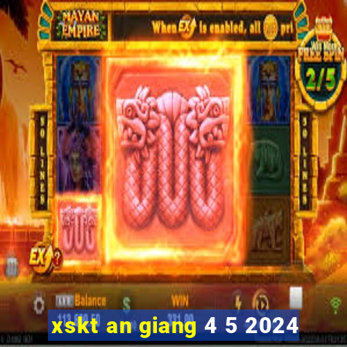 xskt an giang 4 5 2024