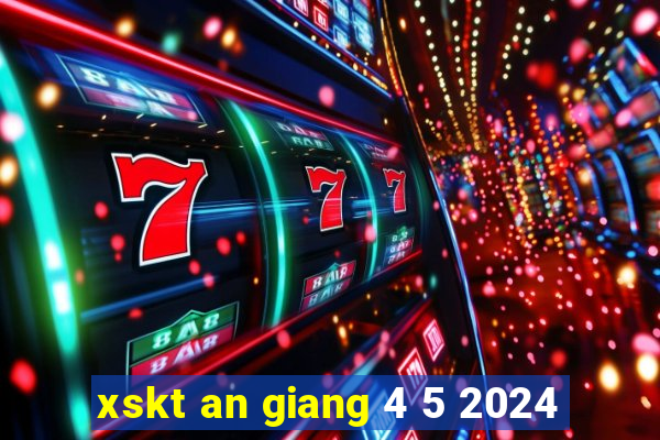 xskt an giang 4 5 2024