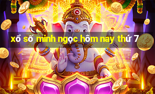 xổ số minh ngọc hôm nay thứ 7