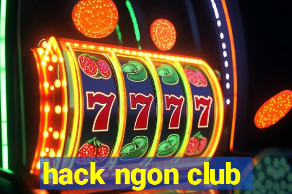 hack ngon club