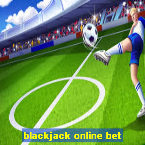 blackjack online bet