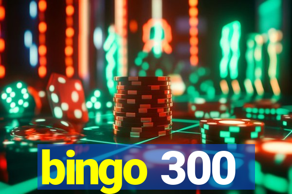 bingo 300