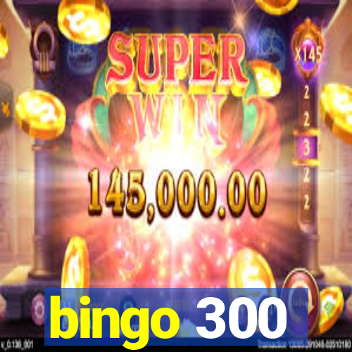 bingo 300