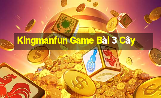 Kingmanfun Game Bài 3 Cây