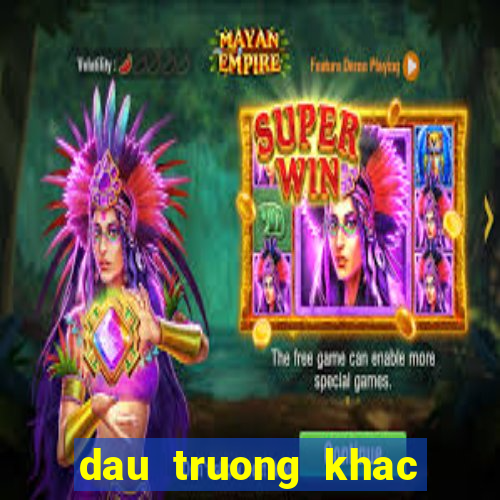 dau truong khac nhiet 2