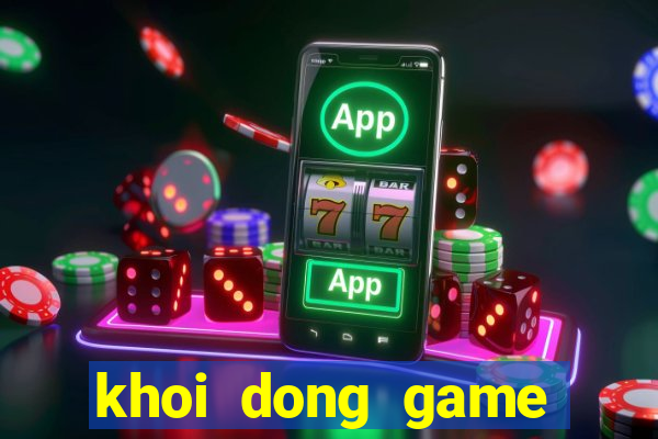 khoi dong game that bai lol