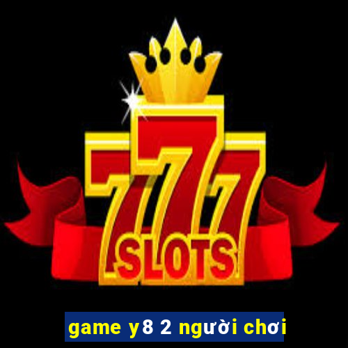 game y8 2 người chơi