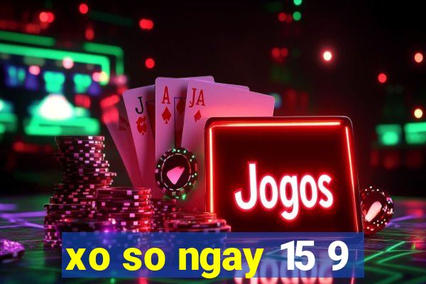 xo so ngay 15 9