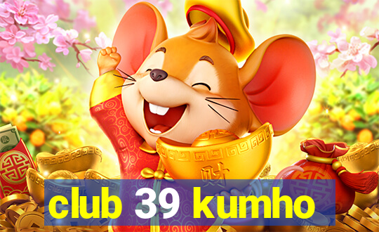 club 39 kumho