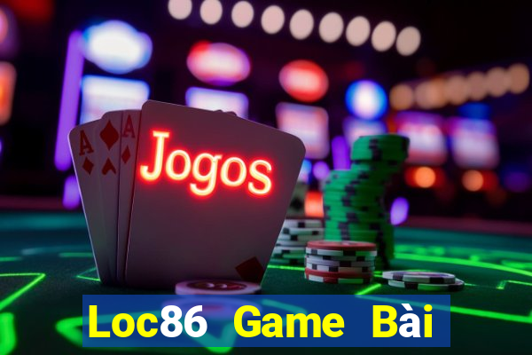 Loc86 Game Bài Chơi Với Bạn Bè