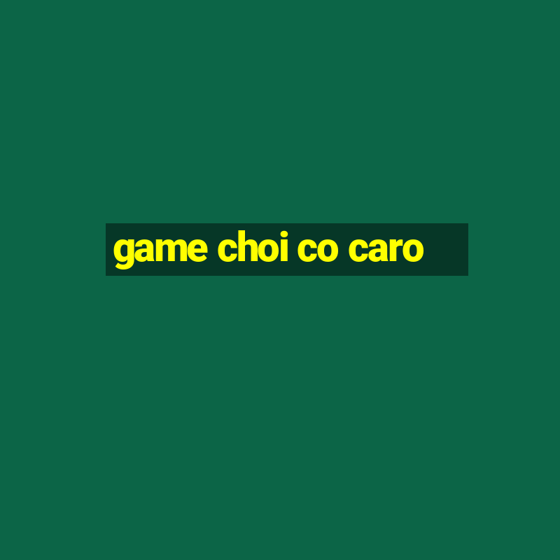 game choi co caro