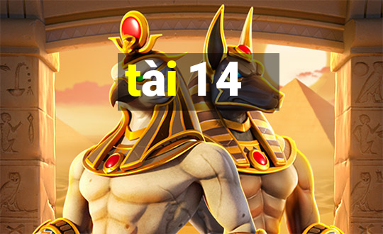 tài 1 4