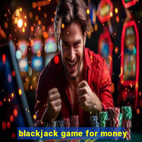 blackjack game for money