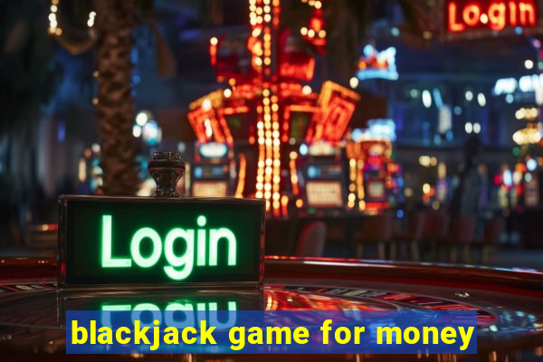 blackjack game for money