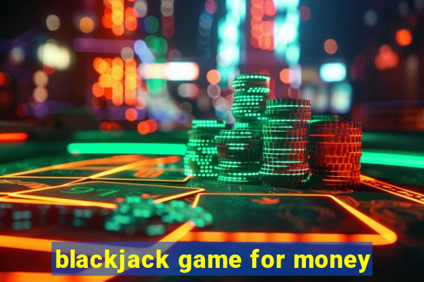 blackjack game for money