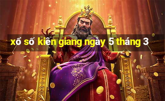 xổ số kiên giang ngày 5 tháng 3