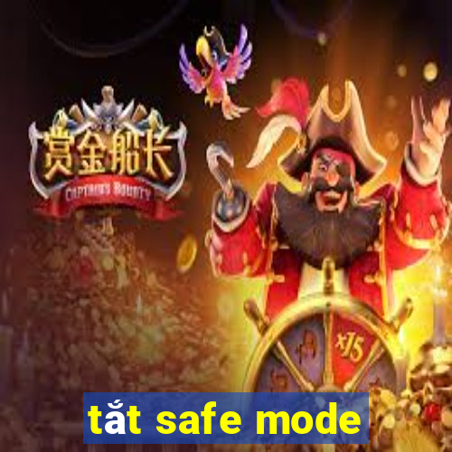 tắt safe mode