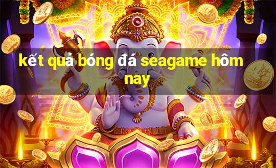 kết quả bóng đá seagame hôm nay