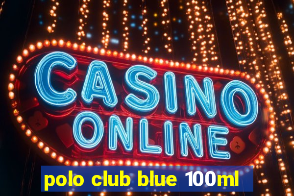 polo club blue 100ml