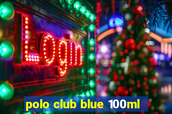 polo club blue 100ml