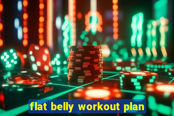 flat belly workout plan