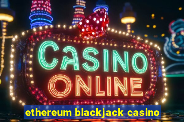 ethereum blackjack casino