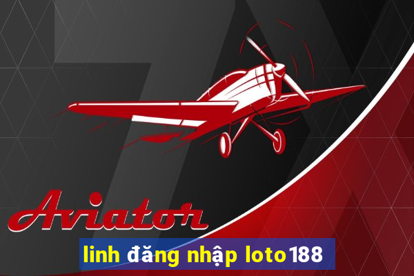 linh đăng nhập loto188