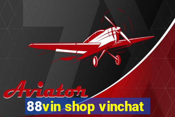 88vin shop vinchat