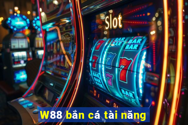 W88 bắn cá tài năng