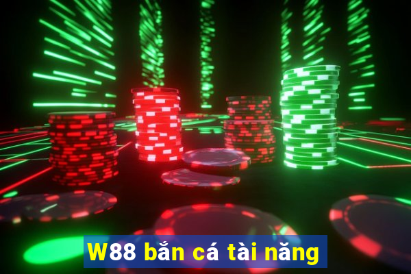 W88 bắn cá tài năng