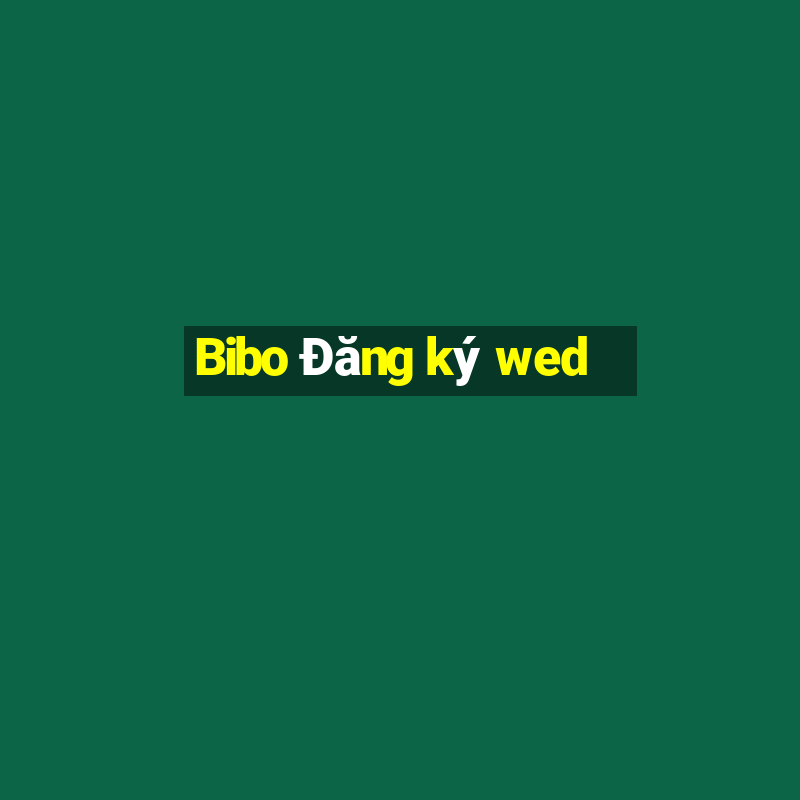 Bibo Đăng ký wed