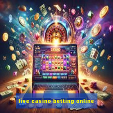 live casino betting online