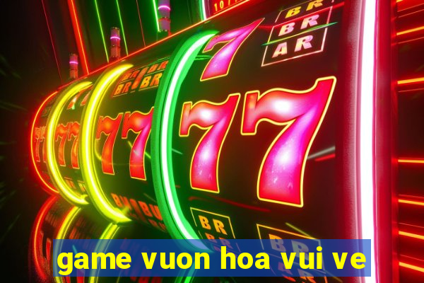 game vuon hoa vui ve