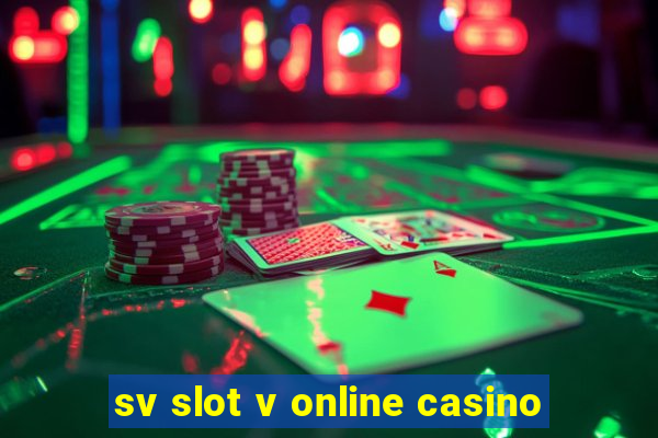 sv slot v online casino