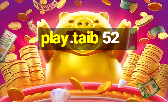 play.taib 52